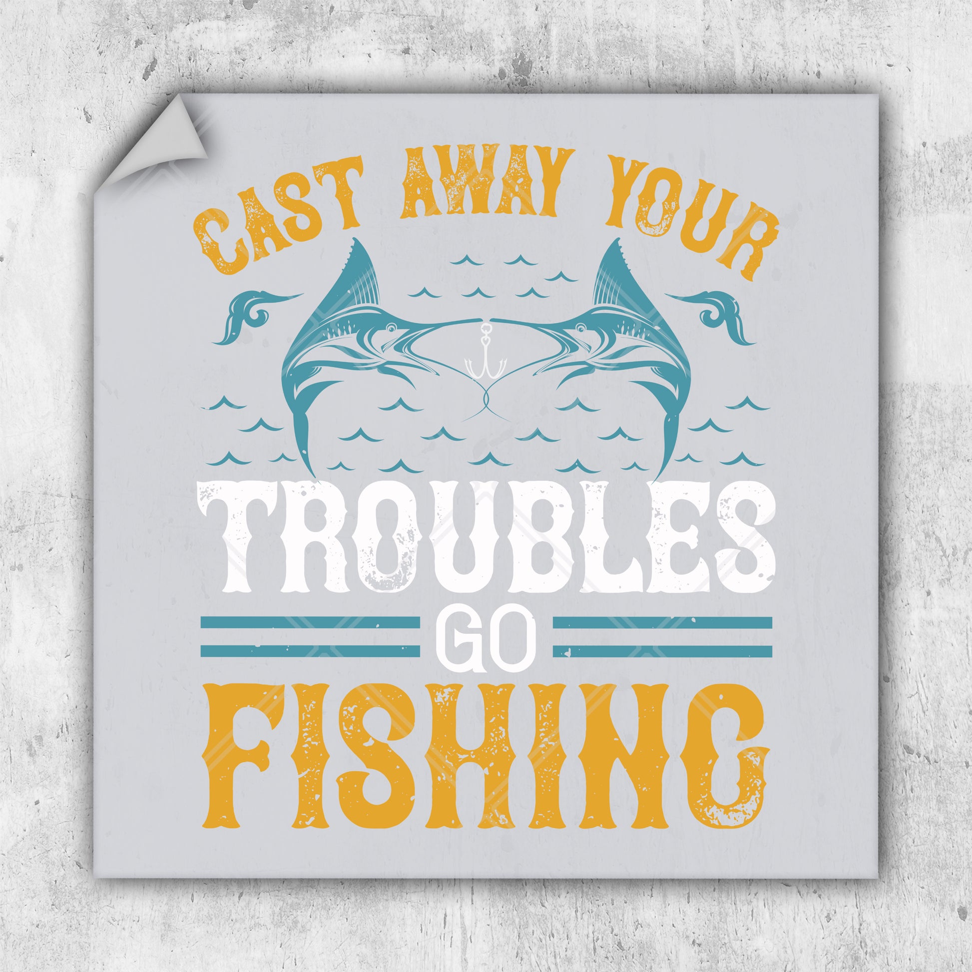 a sign that says cast away your troubles go fishing