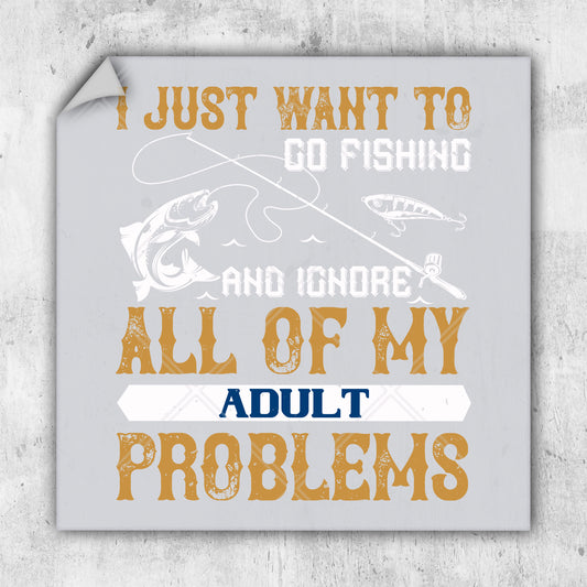 i just want to go fishing and ignore all of my adult problems