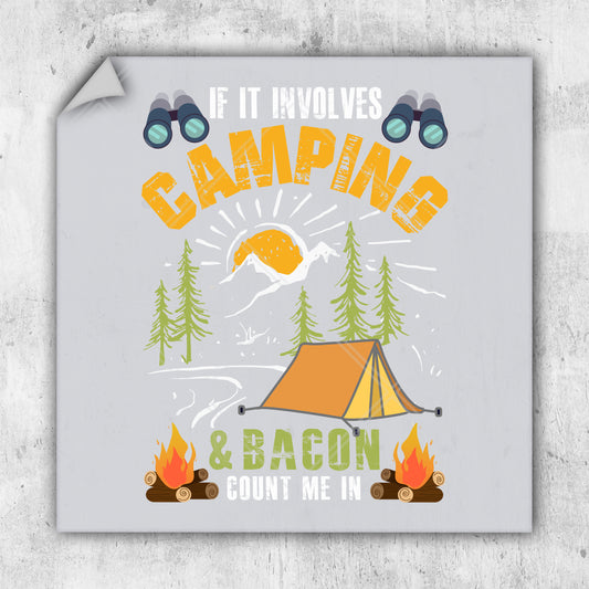 a sticker that says if it involves camping and bacon count me in