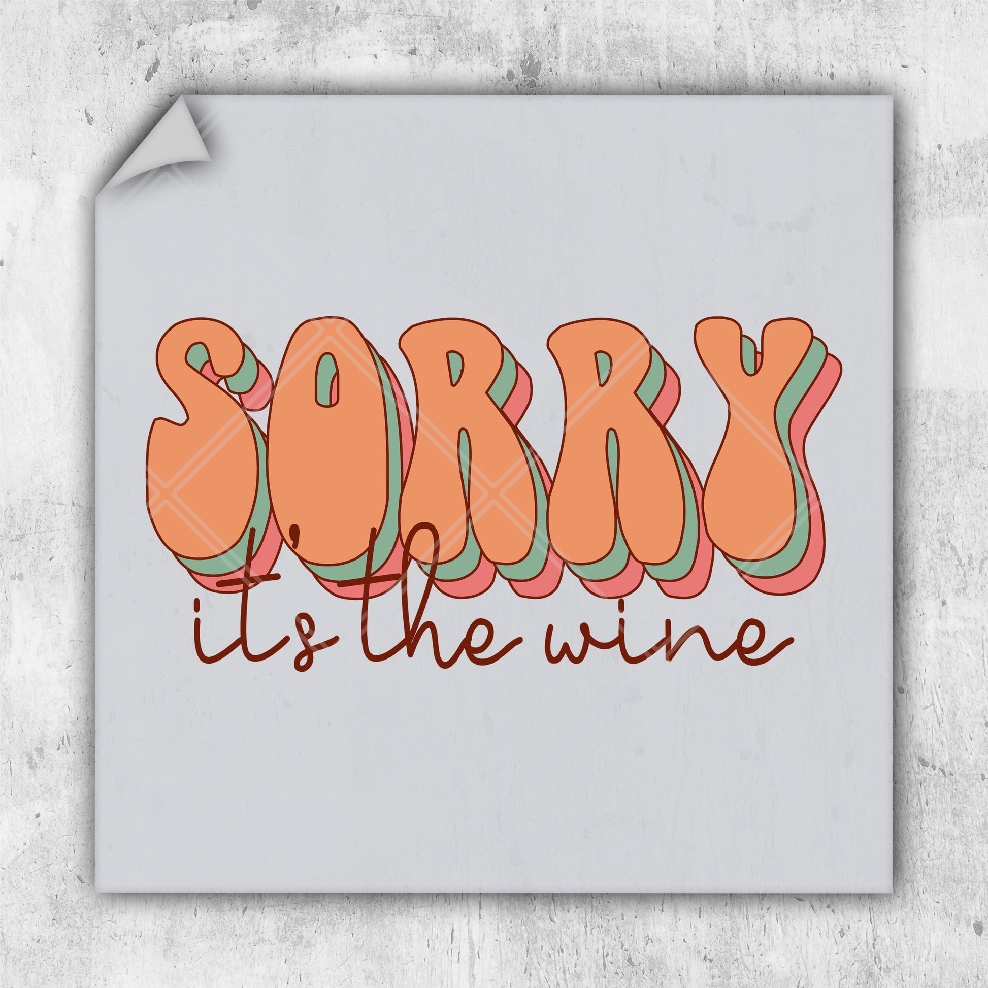 a piece of paper with the words sorry it's the wine on it