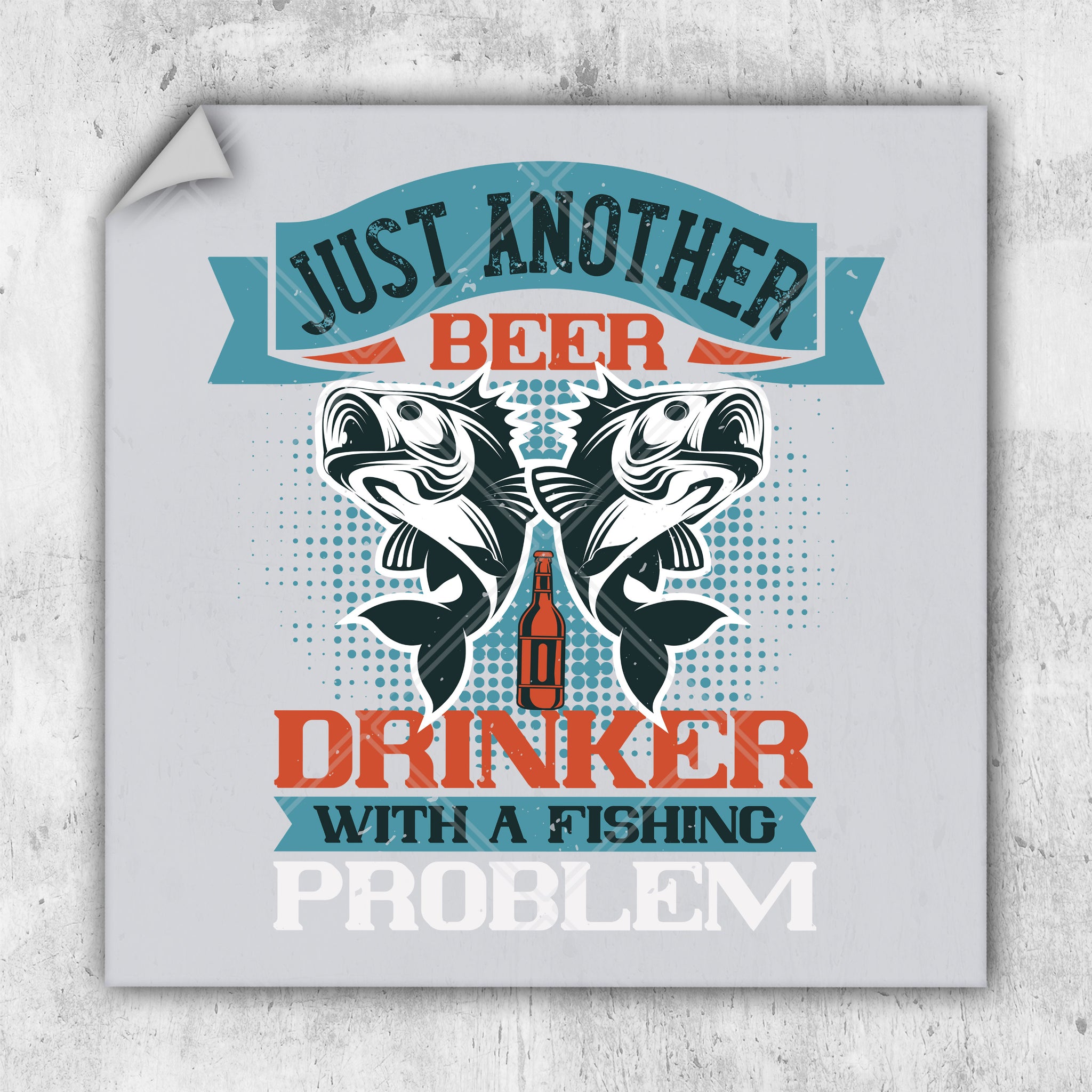 a sign that says just another beer drinker with a fishing problem