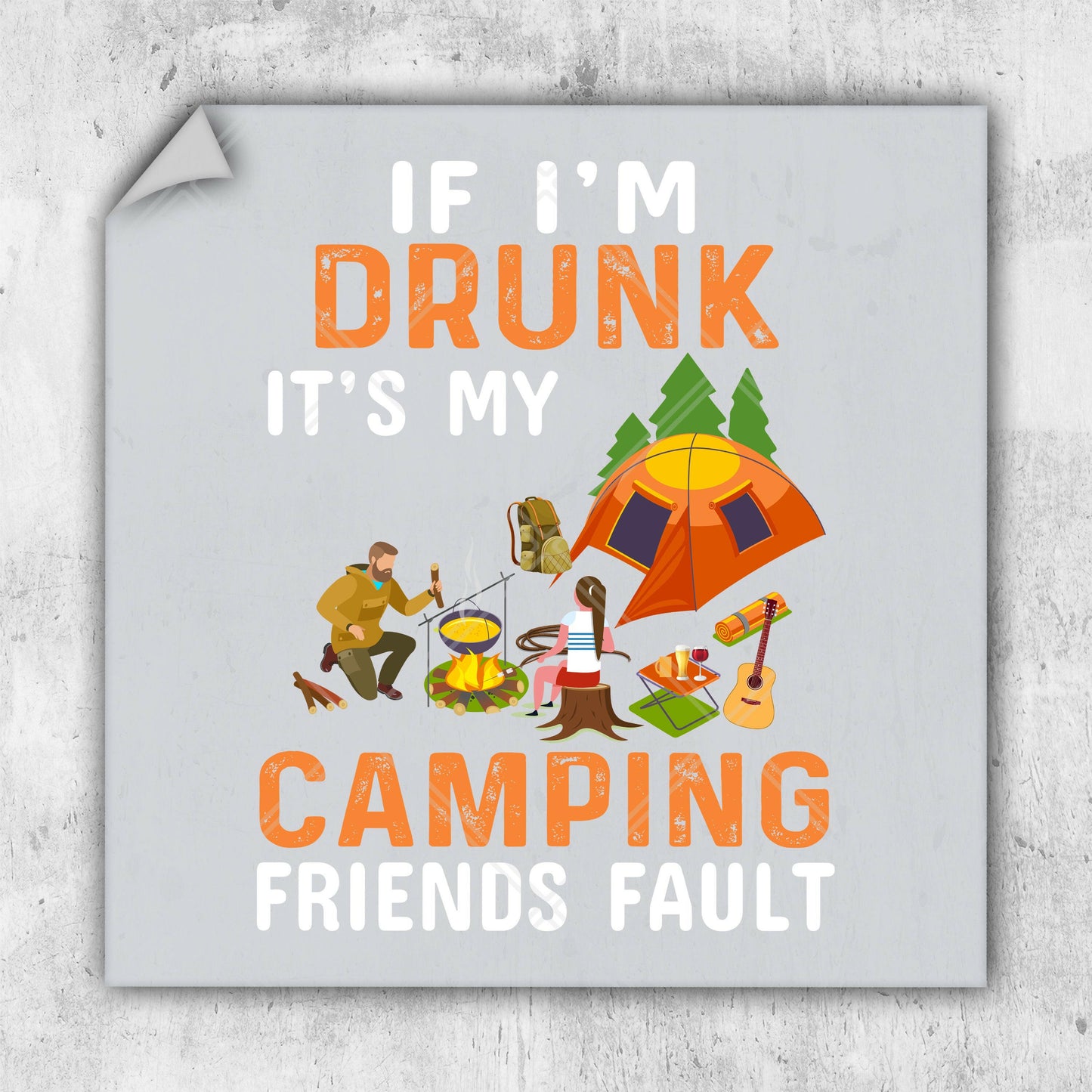 a sticker that says if i'm drunk it's my camping friends