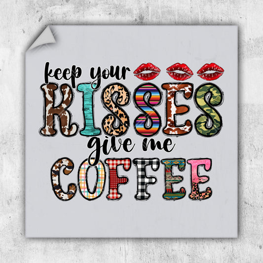 a picture of a sign that says, keep your kisses give me coffee