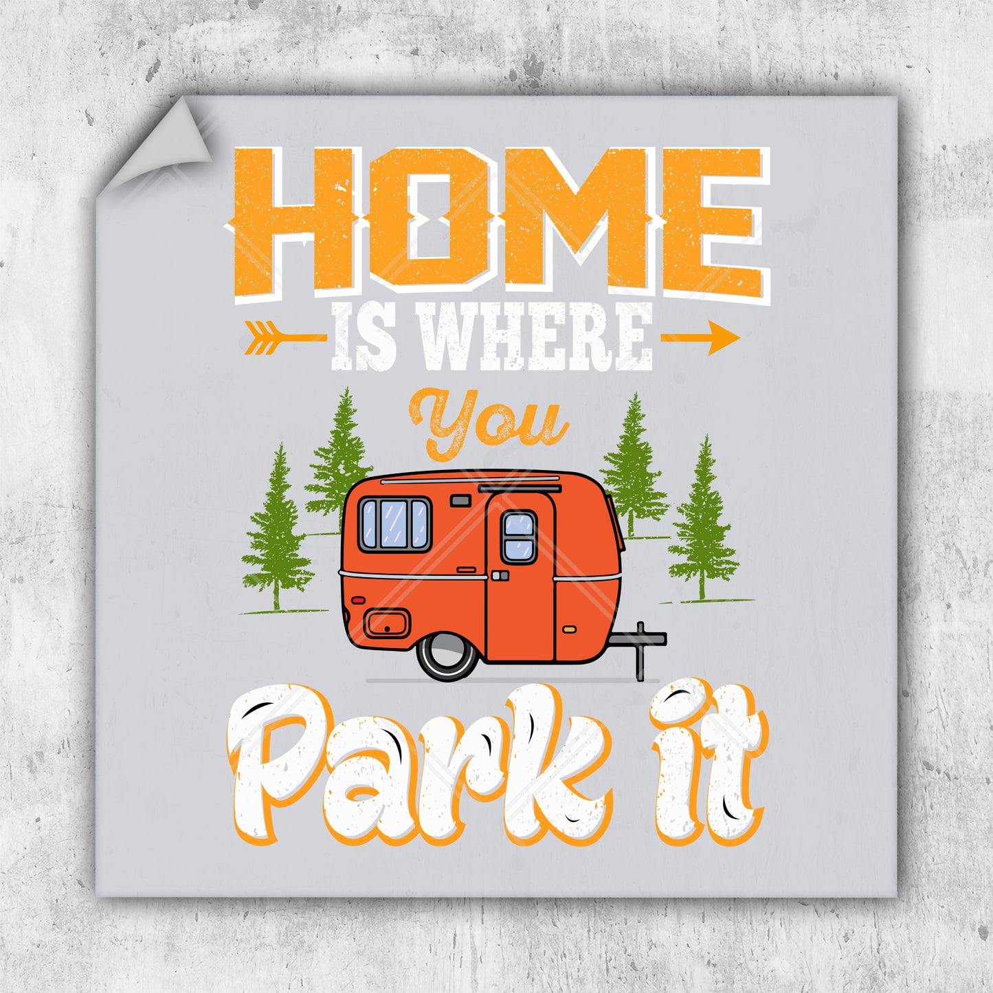 a sign that says home is where you park it