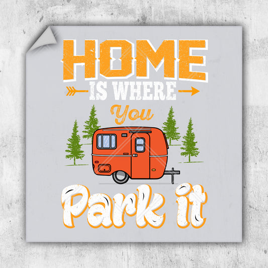 a sign that says home is where you park it