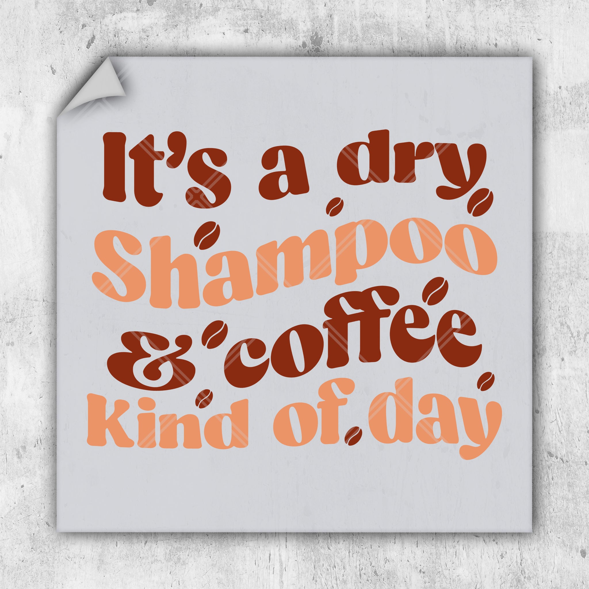 it's a dry shampoo and coffee kind of day