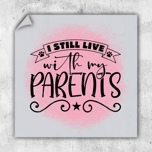 a sticker that says, i still live with my parents