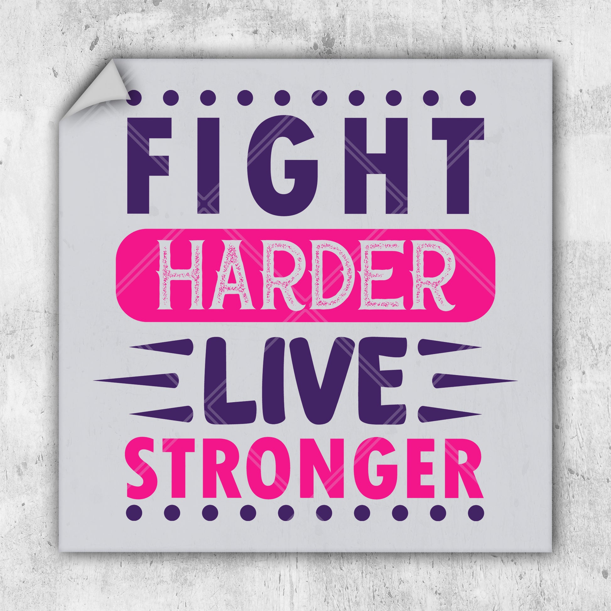 a sticker that says fight harder live strong