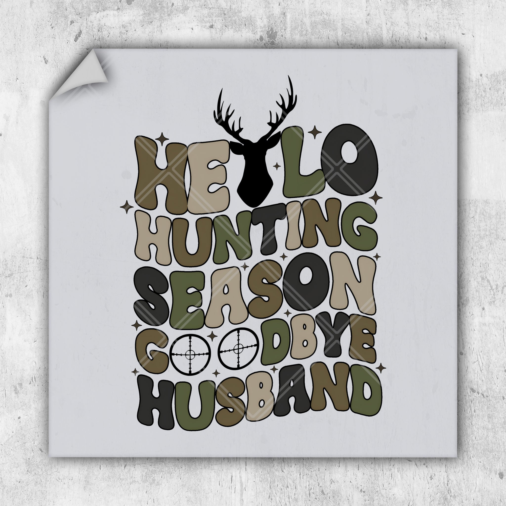 a poster with the words hello hunting season go bye husband